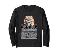 Retired. I was Tired Yesterday, I'm Tired Today and I'm... Long Sleeve T-Shirt