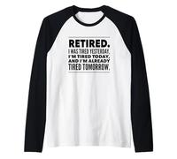 Retired. I was Tired Yesterday, I'm Tired Today and I'm... Raglan Baseball Tee