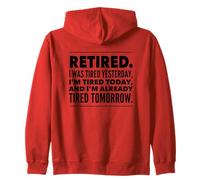 Retired. I Was Tired Yesterday, I'm Tired Today And I'm... Zip Hoodie