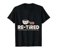 Retired I was Tired Yesterday T-Shirt