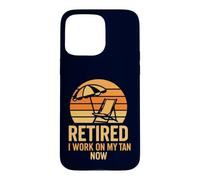 Retired I Work On My Tan Now Funny Beach Vacation Humor Case for iPhone 15 Pro Max