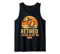 Retired I Work On My Tan Now Funny Beach Vacation Humor Tank Top
