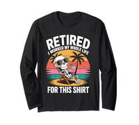 Retired I Worked My Whole Life for This Shirt Funny Skeleton Long Sleeve T-Shirt