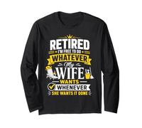 Retired Im Free to Do Whatever My Wife Wants Long Sleeve T-Shirt
