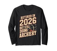 Retired in 2026 But Still Doing Archery Lover Long Sleeve T-Shirt