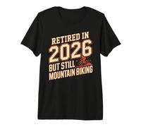 Retired in 2026 But Still Mountain Biking Rider Premium T-Shirt