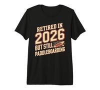 Retired in 2026 But Still Paddleboarding SUP Premium T-Shirt