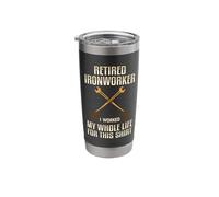 Retired Ironworker I Worked My Whole Life for This Shirt Uni Stainless Steel Insulated Tumbler