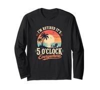 Retired It's 5 O'Clock Everywhere Long Sleeve T-Shirt