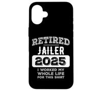 Retired Jailer 2025 Funny Retirement Case for iPhone 16 Plus