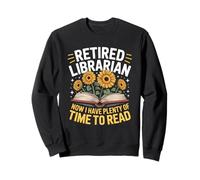 Retired Librarian Now I Have Plenty Of Time To Read Sweatshirt