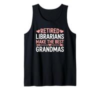 Retired Librarians Make The Best Grandmas Tank Top