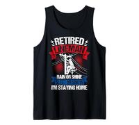 Retired Lineman RAIN OR Shine Sleet OR Snow I'm Staying Home Tank Top