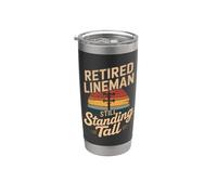 Retired Lineman Still Standing Tall Power Line Stainless Steel Insulated Tumbler