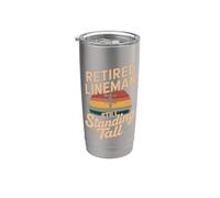 Retired Lineman Still Standing Tall Power Line Stainless Steel Insulated Tumbler