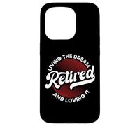 Retired Living the Dream and Loving It Case for iPhone 15 Pro