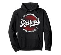 Retired Living the Dream and Loving It Pullover Hoodie