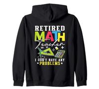Retired Math Teacher I Dont Have Any Problems Zip Hoodie