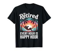 Retired Men, I'm Retired Every Hour Is Happy Hour Retirement T-Shirt