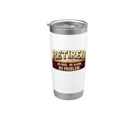 Retired No Boss No Alarm No Problem Funny Retirement Retiree Stainless Steel Insulated Tumbler