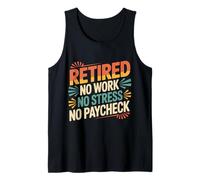 Retired No Work No Stress No Paycheck Retired Senior - Tank Top