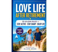 Retired Not Expired, Retirement Guide: 10 Golden Rules to Enjoy a Life Overflowing with Happiness & Fulfilment. A Gift of Emotional Wealth & Funny Anecdotes For Women & Men. (The Not Over Yet Series)