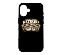 Retired Not Expired Still Crafting Leather Worker Gift Case for iPhone 16