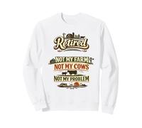Retired Not My Farm Not My Cows Not My Problem Sweatshirt