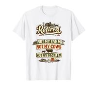 Retired Not My Farm Not My Cows Not My Problem T-Shirt