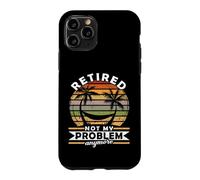 Retired Not My Problem Anymore 2026 Retirement Case for iPhone 11 Pro