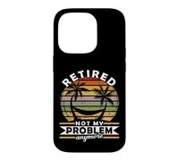 Retired Not My Problem Anymore 2026 Retirement Case for iPhone 14 Pro