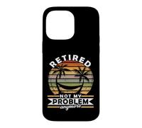 Retired Not My Problem Anymore 2026 Retirement Case for iPhone 14 Pro Max