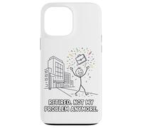Retired Not My Problem Anymore Funny Office Case for iPhone 13 Pro Max