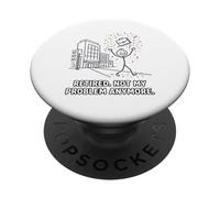 Retired Not My Problem Anymore Funny Office PopSockets Adhesive PopGrip