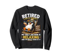 Retired Not My Problem My Only Job Now Is Relaxing Sweatshirt