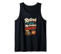 Retired Not My Problem Retirement Humor Tank Top
