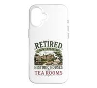 Retired Now Exploring Historic Houses And Tea Rooms OAP Case for iPhone 16