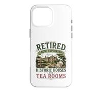 Retired Now Exploring Historic Houses And Tea Rooms OAP Case for iPhone 16 Pro Max