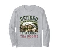 Retired Now Exploring Historic Houses and Tea Rooms OAP Long Sleeve T-Shirt