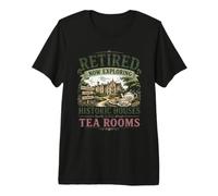 Retired Now Exploring Historic Houses and Tea Rooms OAP Premium T-Shirt