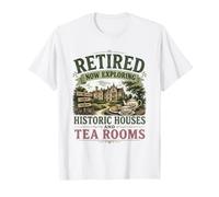 Retired Now Exploring Historic Houses and Tea Rooms OAP T-Shirt