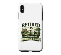 Retired Now Following The Heritage Trail Retirement Walking Case for iPhone XS Max