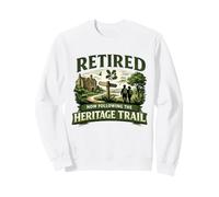 Retired Now Following The Heritage Trail Retirement Walking Sweatshirt