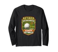 Retired Now I Have More Time to Look for My Balls Golfers Long Sleeve T-Shirt