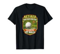 Retired Now I Have More Time to Look for My Balls Golfers T-Shirt
