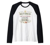 Retired Now Taking Orders from My Dog Flowers Retirement Raglan Baseball Tee