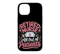 Retired Nurse All Out Of Patients Case for iPhone 14