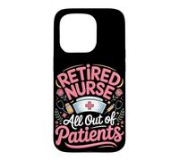 Retired Nurse All Out Of Patients Case for iPhone 15 Pro