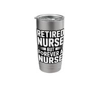 Retired Nurse But Forever A Nurse Retirement Stainless Steel Insulated Tumbler