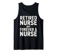 Retired Nurse But Forever A Nurse Retirement Tank Top